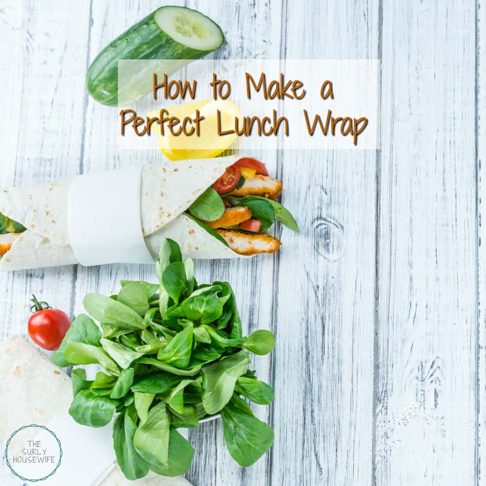 Lunch Wraps Five Easy Steps for a Perfect Lunch Wrap
