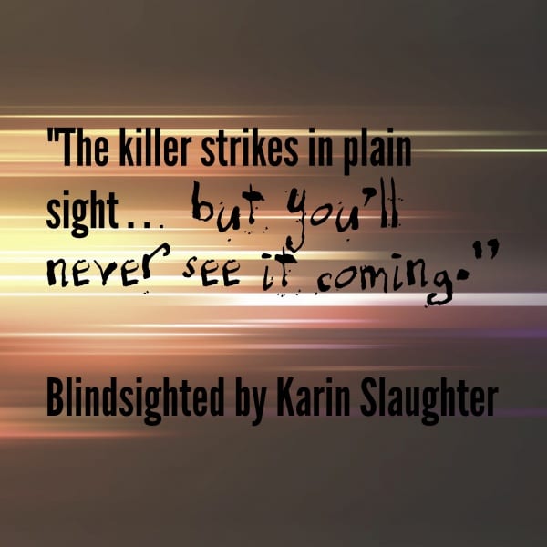 Blindsighted by Karin Slaughter. Gruesome, intense, fast paced, and the first book in The Grant County Series. Check it out!