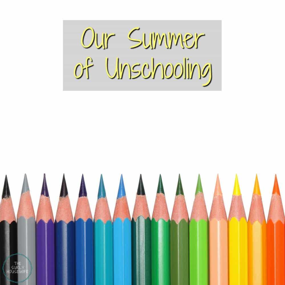 What does unschooling look like? It doesn't look like we "schooled" these last six months, but our summer of unschooling taught us 5 great life lessons!