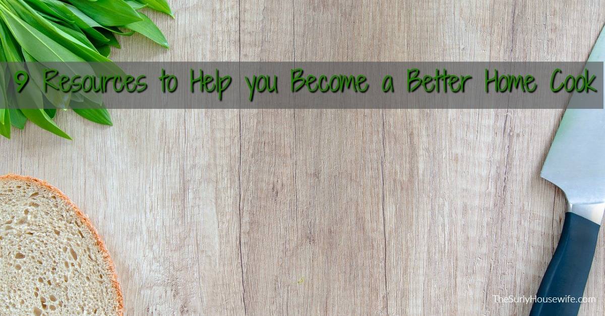 How to Become a Better Cook | Nine Resources for the Home Cook