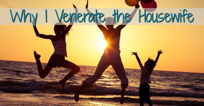 Venerate the Housewife, encouraging words for moms.