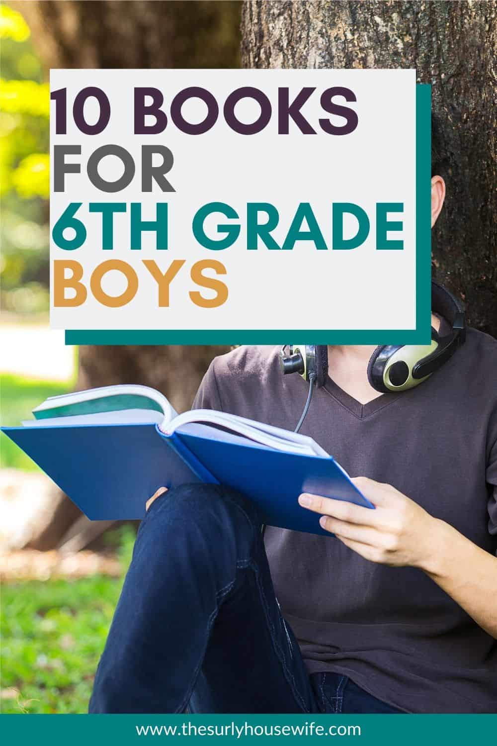 Looking to find a book for 6th grade boy? Check out this post for 10 awesome and varied books your sixth grader will love! The ultimate list of book recommendations for boys. It includes chapter books, fantasy, action and adventure, realistic fiction, historical fiction, and survival books. They are perfect for reading aloud, independent reading, or a summer reading list! Don't miss this list which contains some of the best books for 12 year old boys.