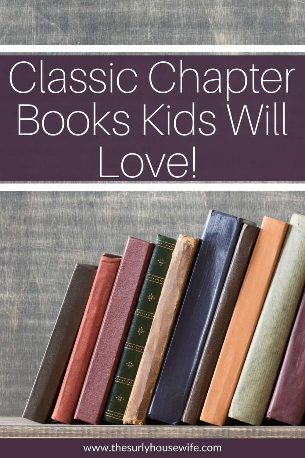 Searching for classic books for kids? Don't miss this post for timeless books that kids (AND parents) will love and read for years to come! A must-read classic book list for kids! It features classic chapter books for kids from ages 8-12.